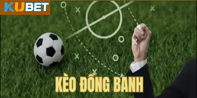 Kèo Đồng Banh Là Gì?